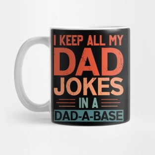 I KEEP ALL MY DAD JOKES IN A DAD-A-BASE Mug